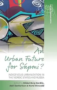 An Urban Future for Sápmi?: Indigenous Urbanization in the Nordic States and Russia