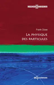 La physique des particules - Frank Close