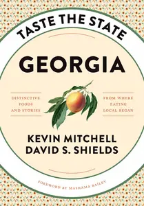 Taste the State Georgia: Distinctive Foods and Stories from Where Eating Local Began