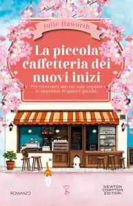 La piccola caffetteria dei nuovi inizi - Julie Haworth
