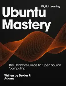 Ubuntu Mastery: The Definitive Guide to Open Source Computing