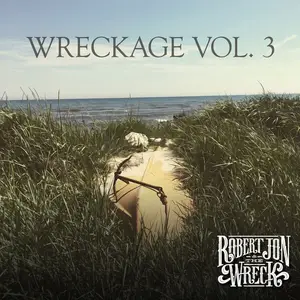 Robert Jon & The Wreck - Wreckage, Vol. 3 (2026) [Official Digital Download]