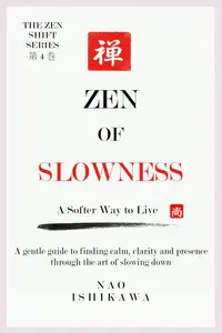 Zen of Slowness : A Softer Way to Live