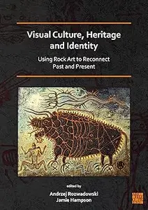 Visual Culture, Heritage and Identity: Using Rock Art to Reconnect Past and Present