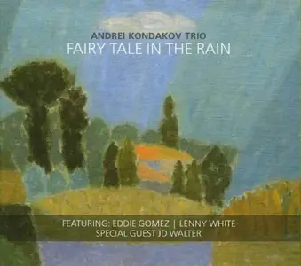 Andrei Kondakov Trio - Fairy Tale In The Rain (2012)