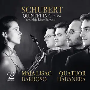 Maja Lisac Barroso & Quatuor Habanera - Schubert: String Quintet in C Major, Op. 163, D. 956 (2024)