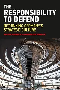 The Responsibility to Defend: Rethinking Germany's Strategic Culture