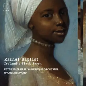 Rachel Redmond, Irish Baroque Orchestra & Peter Whelan - Rachel Baptist: Ireland’s Black Syren (2024)