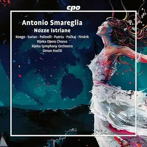 Rijeka Opera Symphony Orchestra, Rijeka Opera Chorus - Antonio Smareglia: Nozze Istriane (2025) [Official Digital Download]