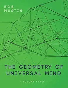 The Geometry of Universal Mind - Volume Three