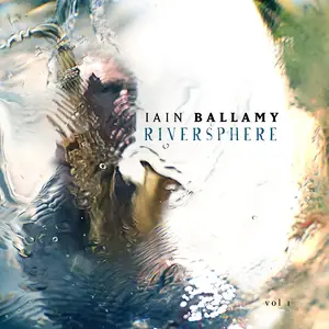 Iain Ballamy - Riversphere, Vol. 1 (2025) [Official Digital Download 24/48]