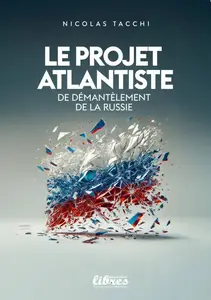 Nicolas Tacchi, "Le projet atlantiste de démantèlement de la Russie"