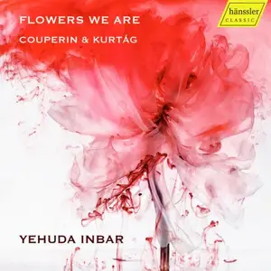 Yehuda Inbar - Flowers we are - Couperin & Kurtág (2025) [Official Digital Download 24/96]