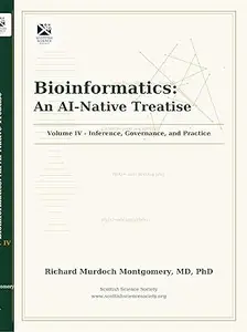 Bioinformatics: An AI-Native Treatise: Volume IV - Inference, Governance, and Practice