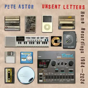 Pete Astor - Unsent Letters – Home Recordings 1984-2024 (2025) [Official Digital Download]