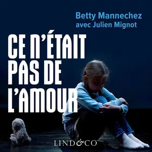 Betty Mannechez, Julien Mignot, "Ce n'était pas de l'amour"