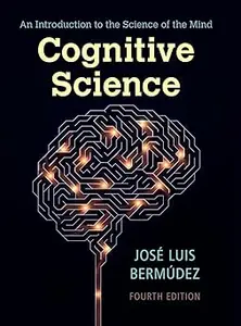 Cognitive Science: An Introduction to the Science of the Mind Ed 4