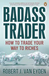 Badass trader: how to trade your way to riches