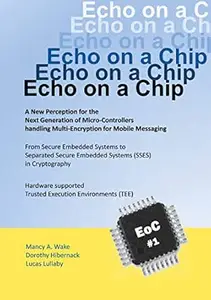 Echo on a Chip - Secure Embedded Systems in Cryptography: A New Perception for the Next Generation of Micro-Controllers