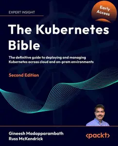 The Kubernetes Bible - Second Edition (Early Access)