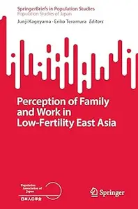 Perception of Family and Work in Low-Fertility East Asia
