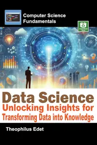 Data Science: Unlocking Insights for Transforming Data into Knowledge