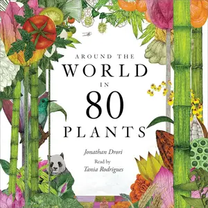 Around the World in 80 Plants [Audiobook]