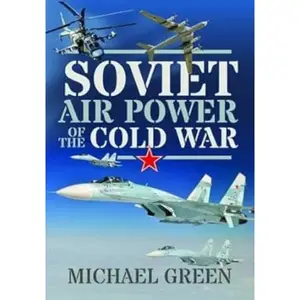 Soviet Air Power of the Cold War