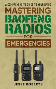 Mastering Baofeng Radios For Emergencies: A Comprehensive Guide to Your Radio