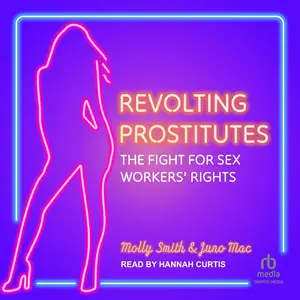 Revolting Prostitutes: The Fight for Sex Workers' Rights [Audiobook]