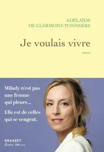 Adélaïde de Clermont-Tonnerre, "Je voulais vivre : Milady n'est pas une femme qui pleure... Elle est de celles qui se vengent"