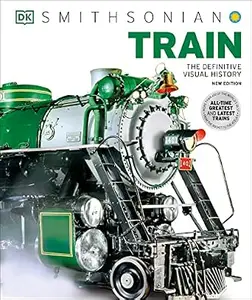 Train: The Definitive Visual History