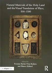 Natural Materials of the Holy Land and the Visual Translation of Place, 500-1500