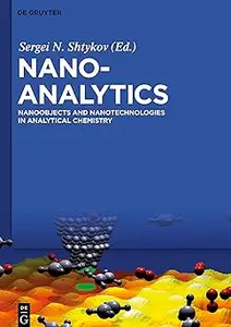 Nanoanalytics: Nanoobjects and Nanotechnologies in Analytical Chemistry