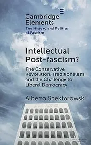 Intellectual Post-fascism?: The Conservative Revolution, Traditionalism and the Challenge to Liberal Democracy