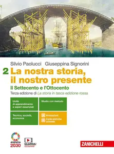 La nostra storia, il nostro presente. Il Settecento e l'Ottocento (Vol. 2)