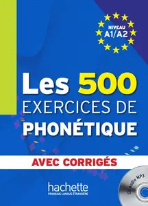 Dominique Abry, Marie-Laure Chalaron, "Les 500 Exercices de phonétique - Livre + corrigés intégrés + CD audio MP3 (A1-A2)"