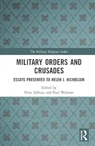 Military Orders and Crusades: Essays Presented to Helen J. Nicholson