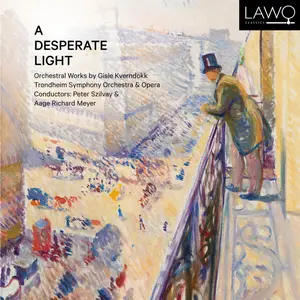 Trondheim Symphony Orchestra & Opera - A Desperate Light- Orchestral Works by Gisle Kverndokk (2024) [24/192]