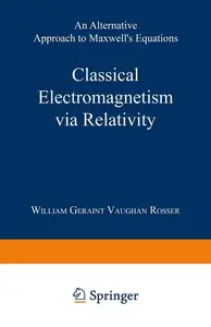 Classical Electromagnetism via Relativity: An Alternative Approach to Maxwell’s Equations