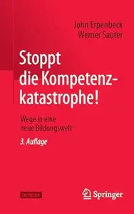 Stoppt die Kompetenzkatastrophe! , 3. Auflage