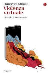 Francesco Striano - Violenza virtuale. Vita digitale e dolore reale