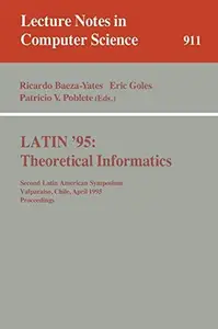 LATIN '95: Theoretical Informatics: Second Latin American Symposium Valparaíso, Chile, April 3–7, 1995 Proceedings