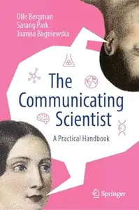 The Communicating Scientist: A Practical Handbook