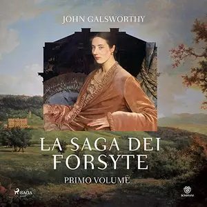 «La saga dei Forsyte: La saga dei Forsyte, Vol. 1-3» by John Galsworthy