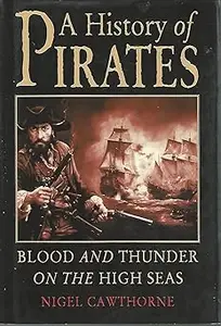 History of Pirates: Blood and Thunder on the High Seas