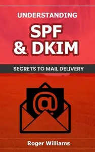 Understanding SPF & DKIM: Secrets to Mail Delivery