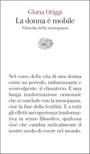 Gloria Origgi - La donna è mobile. Filosofia della menopausa