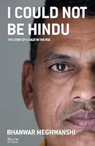 I Could Not Be Hindu:: The Story of a Dalit in the RSS