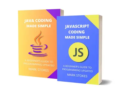 JAVASCRIPT AND JAVA CODING MADE SIMPLE: A BEGINNER’S GUIDE TO PROGRAMMING - 2 BOOKS IN 1